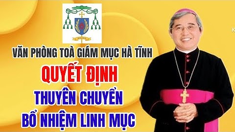 🔴 ĐỨC CHA LUY  KÝ QUYẾT ĐỊNH  THUYÊN CHUYỂN & BỔ NHIỆM LINH MỤC GIÁO PHẬN HÀ TĨNH năm  2025