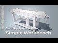 SketchUp Speed Modeling: Simple Workbench SketchUp Speed Modeling: Simple Workbench