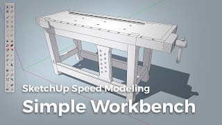 SketchUp Speed Modeling: Simple Workbench SketchUp Speed Modeling: Simple Workbench