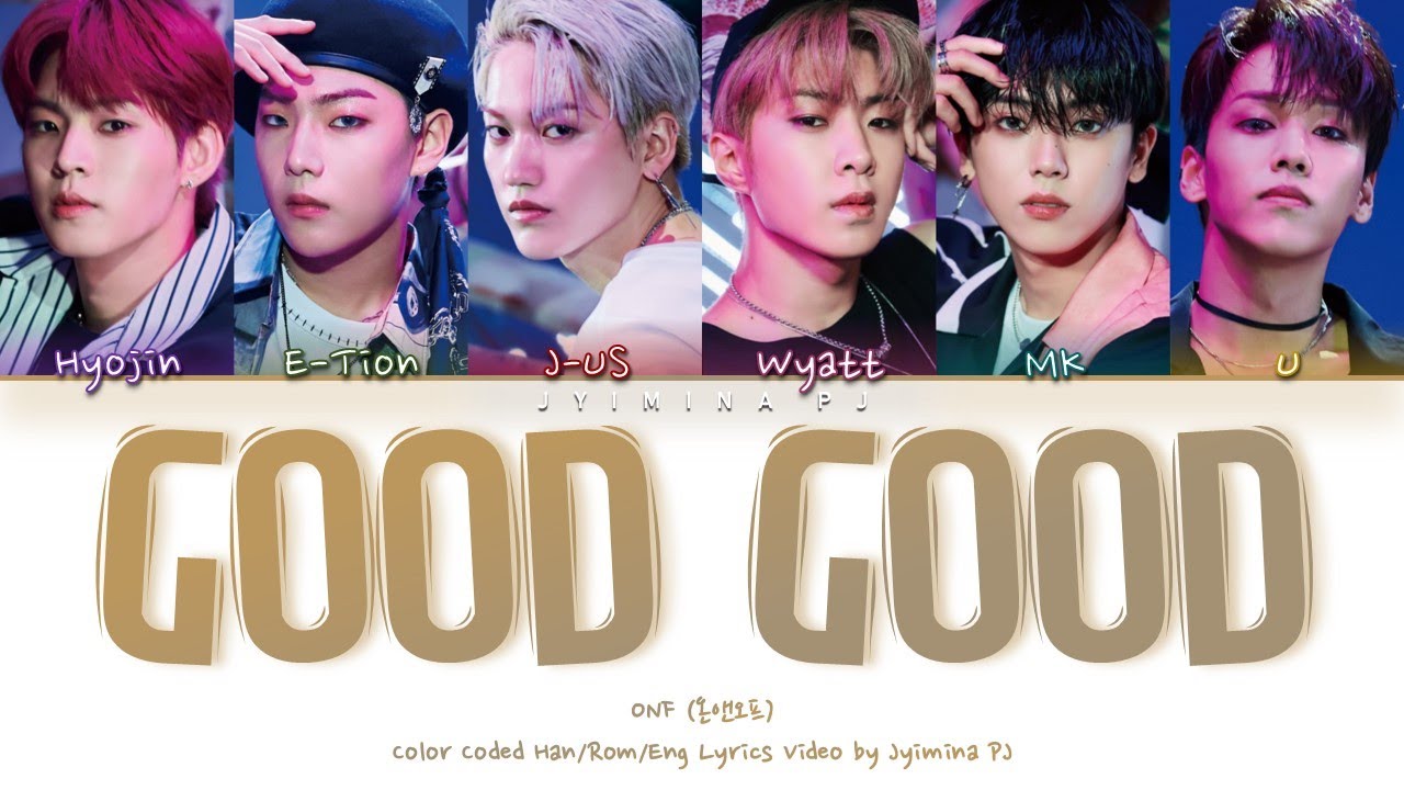 Watch ONF (온앤오프) - 'Good Good (오늘 뭐 할래)' Lyrics (Color Coded_Han_Rom_Eng) on YouTube Watch ONF (온앤오프) - 'Good Good (오늘 뭐 할래)' Lyrics (Color Coded_Han_Rom_Eng) on YouTube
