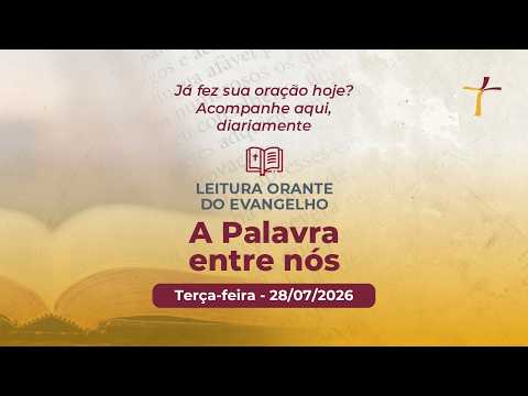 Leitura orante do evangelho | A boa semente são os que pertencem ao Reino | 3ª feira | 28/07/26