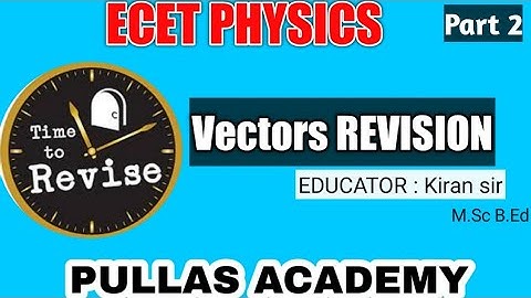 VECTORS REVISION FOR PART 2||PULLAS ACADEMY||ECET 2021