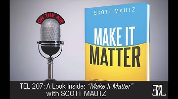 Make It Matter by Scott Mautz TEL 207