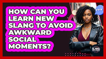 How Can You Learn New Slang To Avoid Awkward Social Moments? - SlangXplained