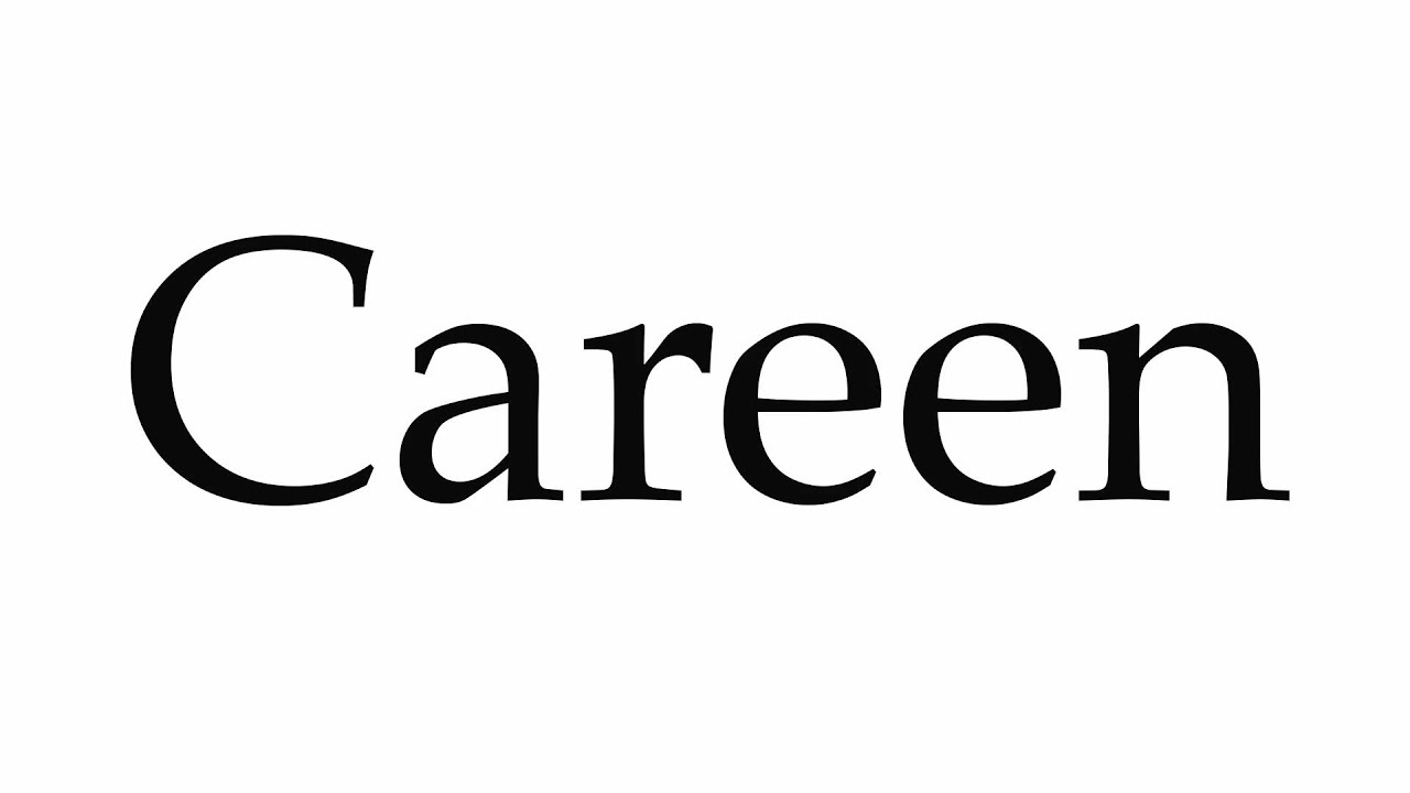 How to Pronounce Careen