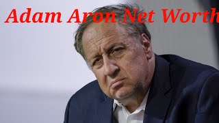 Famous Adam Aron Net Worth Profile