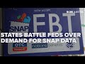 States battle feds over demand for SNAP data