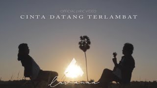 Lavanaa - Cinta Datang Terlambat (Official Lyric Video)