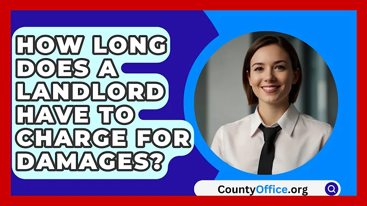 How Long Does A Landlord Have To Charge For Damages? - CountyOffice.org