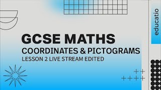 GCSE MATHS: Coordinates and Pictograms LIVE LESSON 2 EDITED