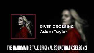 Video thumbnail of "River Crossing | The Handmaid's Tale S03 Original Soundtrack by Adam Taylor"