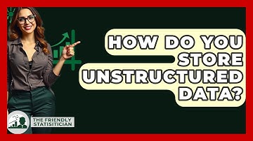 How Do You Store Unstructured Data? - The Friendly Statistician