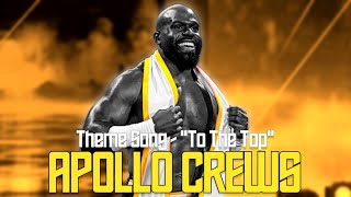 Apollo Crews Custom Titantron || WWE Theme To The Top