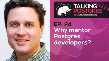 Why mentor Postgres developers with Robert Haas | Talking Postgres Ep24