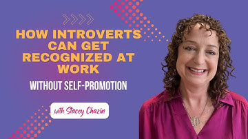 How Introverts Can Get Recognized at Work — Without Self-Promotion