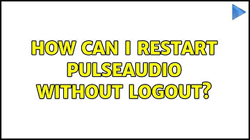 Ubuntu: How can I restart pulseaudio without logout?