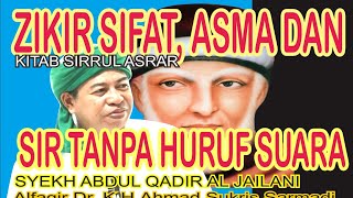 ZIKIR SIFAT, ASMA & SIR TANPA HURUF SUARA, Syekh A. Qadir Jailani,alfaqir Dr.KH.Ahmad.Sukris Sarmadi