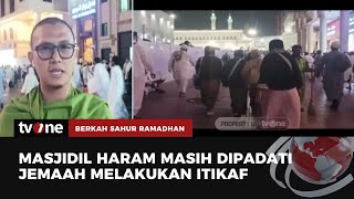 Jutaan Umat Muslim Memadati Masjidil Haram | Berkah Sahur Ramadhan tvOne