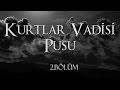 Kurtlar Vadisi Pusu 2. Bölüm