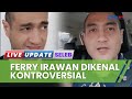 Sosok Ferry Irawan Suami Venna Melinda yang Diduga Lakukan KDRT, Masa Lalunya Penuh Kontroversi