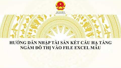 BIỂU MẪU SỐ 19 HƯỚNG DẪN NHẬP FILE EXCEL: Tài sản kết cấu hạ tầng ngầm đô thị