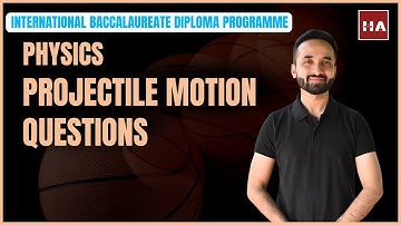 IB Physics A.1 - Kinematics (Part 5 - Projectile Motion Questions) [SL/HL] 2025 EXAM | Full course
