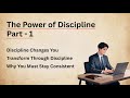 The Power of Discipline || Deep Life Lessons || Part - 1