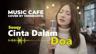 Download Lagu ( AKUSTIK CAFE ) CINTA DALAM DOA - SOUQY - COVER | BY VERSIKUSTIK MP3