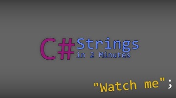 C# Strings in 2 Minutes or Less