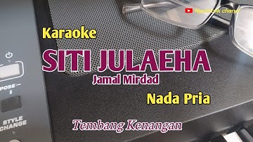 Siti Julaeha//Jamal Mirdad//Karaoke//Nada Pria