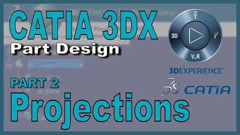 CATIA 3DX Part Design - Part 2 - Projections and More