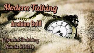 Modern Talking - Arabian Gold (Special Dubbing Remix 2021)
