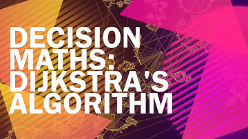 Old Spec. Decision Maths Algorithms, 10 of 14: Dijkstra