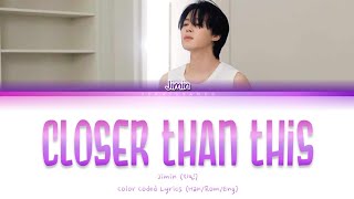 Jimin (지민) — Closer Than This | Color Coded Lyrics