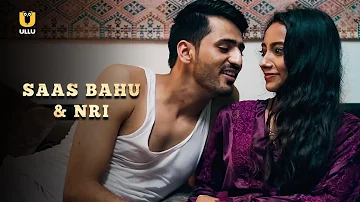 Bahu Ne Ki Saas Ki Zarurat Puri | Saas Bahu & NRI | Ullu Originals | Subscribe Ullu App Now