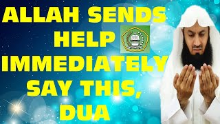 ALLAH SENDS HELP IMMEDIATELY SAY THIS, DUA | MUFTI MENK