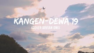 Kangen-Dewa19(Lyrics)(Cover Arvian Dwi)