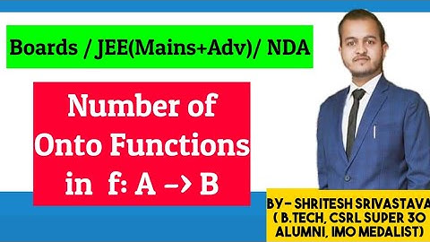Boards/ IIT JEE(Mains+ Adv)/ NDA: Number of Onto Functions in any Function