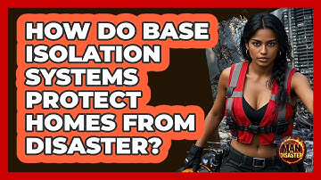 How Do Base Isolation Systems Protect Homes From Disaster? - Man vs. Disaster