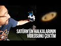 Satürn'ün halkalarının videosunu çektim!