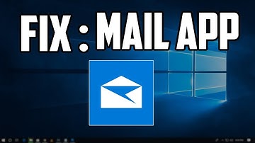 How To Fix Mail App Not Working in WIndows 10