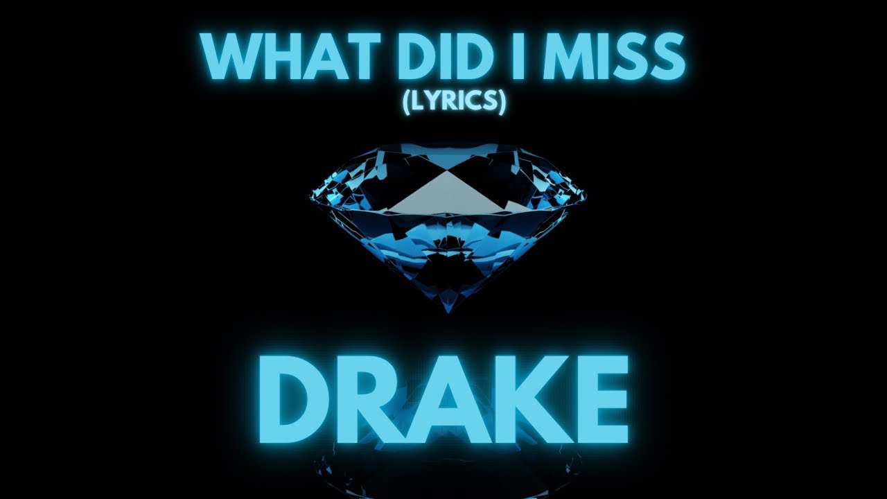 DRAKE - WHAT DID I MISS (Lyrics) DRAKE - WHAT DID I MISS (Lyrics)