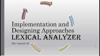 Implementation Approaches | Lexical Analyzer | Design Approaches | Compiler Construction
