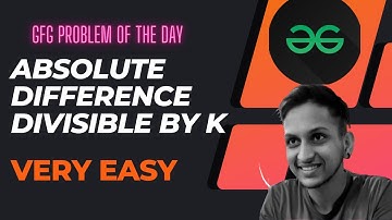 Absolute Difference Divisible by K #gfg #geeksforgeeks #gfgpotd #problemoftheday #coding