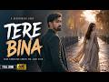 Tere Bina | Breakup Song | Heart Broken Love Story#sad #song