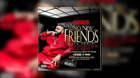 Dj Khaled-No New Friend ft Drake,Ross & Lil Wayne
