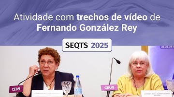 Atividade com trechos de vídeo de Fernando González Rey | SEQTS 2025