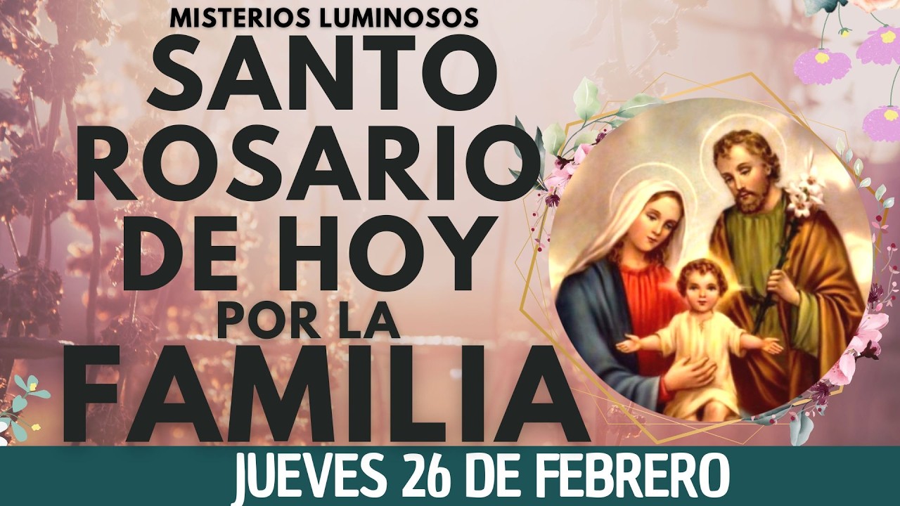 📿💝ROSARIO POR LA FAMILIA HOY📿Oracion Catolica oficial ala Virgen María 🙏 JUEVES 26 DE FEBRERO