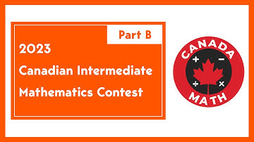 2023, Canadian Intermediate Mathematics Contest | Part B