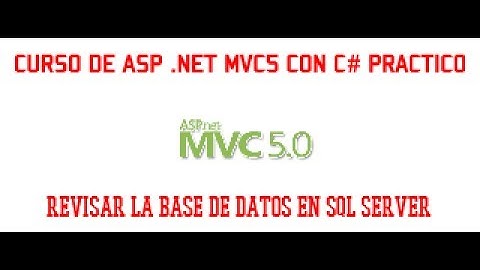 CURSO ASP .NET MVC5 CON C# PRACTICO - VIDEO 05